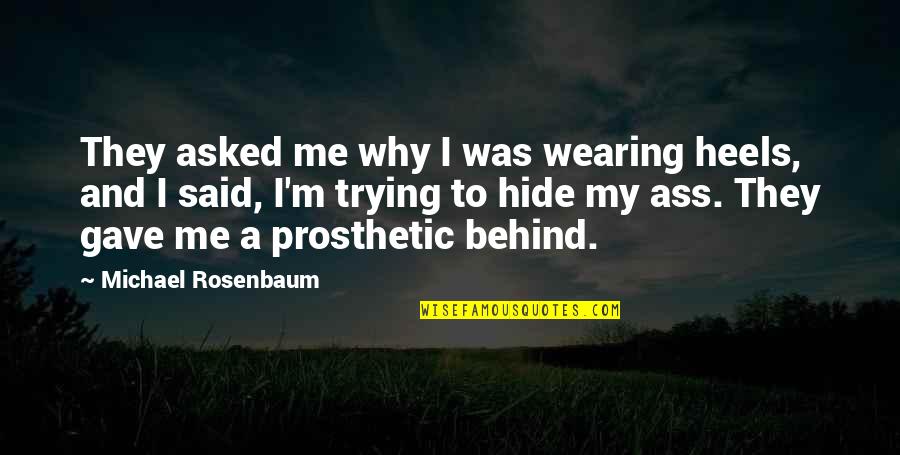 My Heels Quotes By Michael Rosenbaum: They asked me why I was wearing heels,