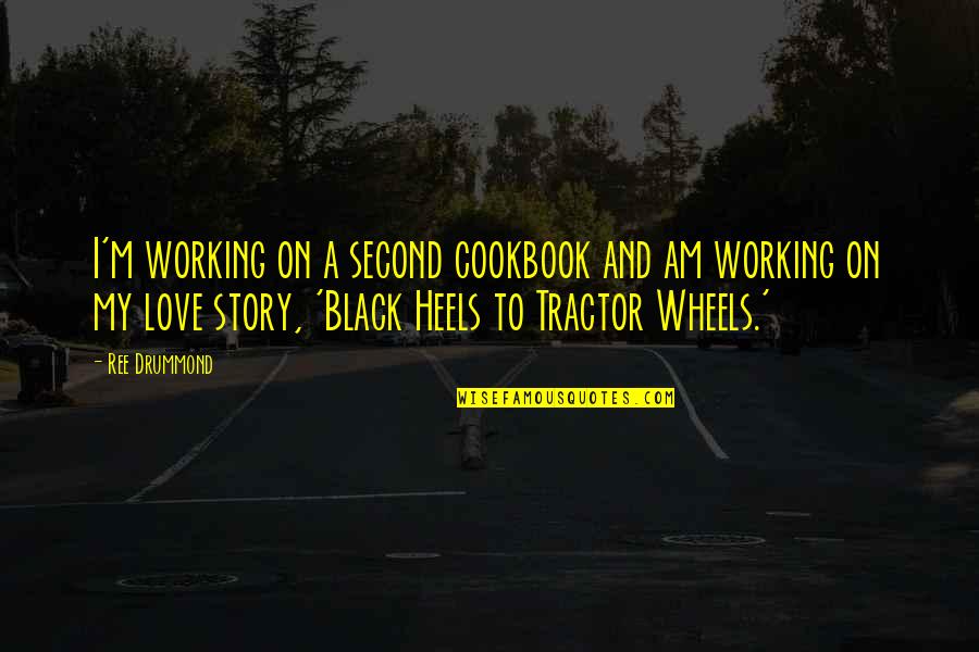 My Heels Quotes By Ree Drummond: I'm working on a second cookbook and am