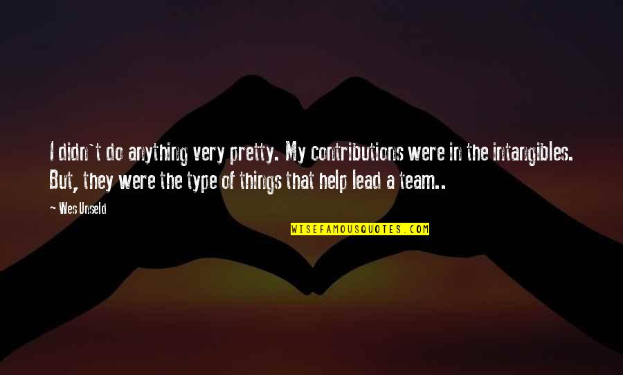 My Help Quotes By Wes Unseld: I didn't do anything very pretty. My contributions My Help Quotes By Wes Unseld: I didn't do anything very pretty. My contributions