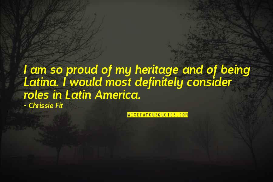 My Heritage Quotes By Chrissie Fit: I am so proud of my heritage and