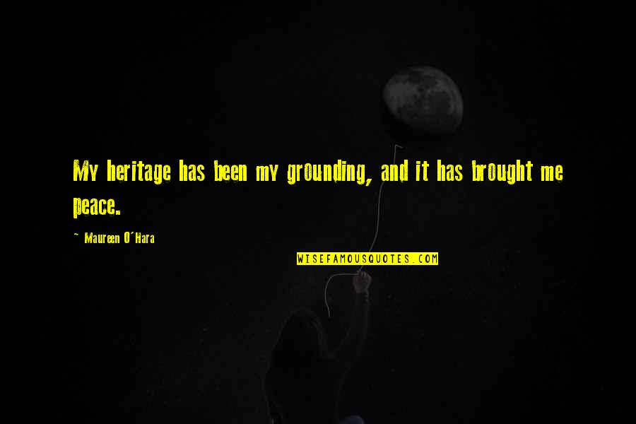 My Heritage Quotes By Maureen O'Hara: My heritage has been my grounding, and it