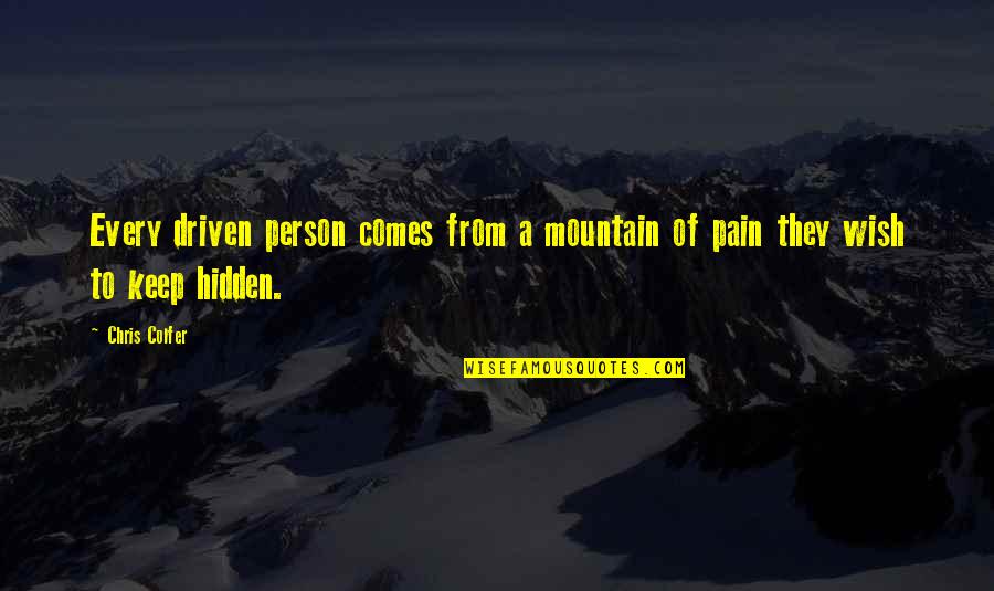My Hidden Pain Quotes By Chris Colfer: Every driven person comes from a mountain of