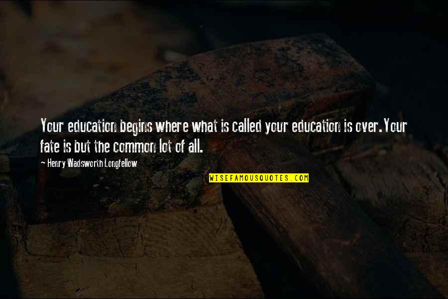 My Hitta Quotes By Henry Wadsworth Longfellow: Your education begins where what is called your My Hitta Quotes By Henry Wadsworth Longfellow: Your education begins where what is called your