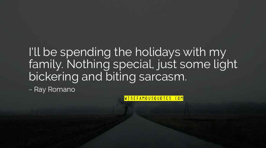 My Holidays Quotes By Ray Romano: I'll be spending the holidays with my family.