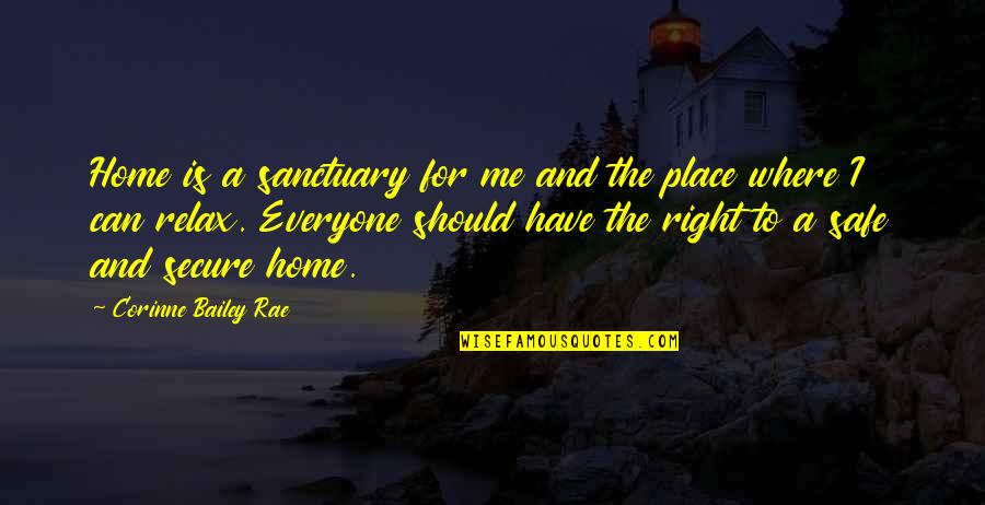 My Home Is My Sanctuary Quotes By Corinne Bailey Rae: Home is a sanctuary for me and the