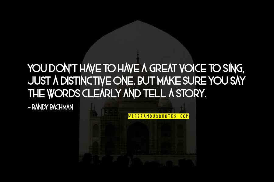 My Home Is My Sanctuary Quotes By Randy Bachman: You don't have to have a great voice