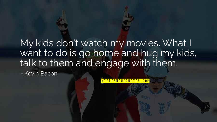 My Home Is Quotes By Kevin Bacon: My kids don't watch my movies. What I My Home Is Quotes By Kevin Bacon: My kids don't watch my movies. What I