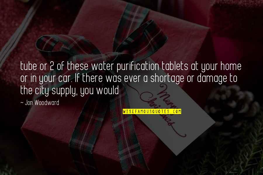My Home Is Your Home Quotes By Jon Woodward: tube or 2 of these water purification tablets
