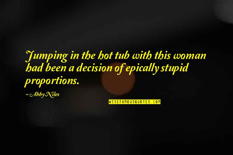 My Hotness Quotes By Abby Niles: Jumping in the hot tub with this woman