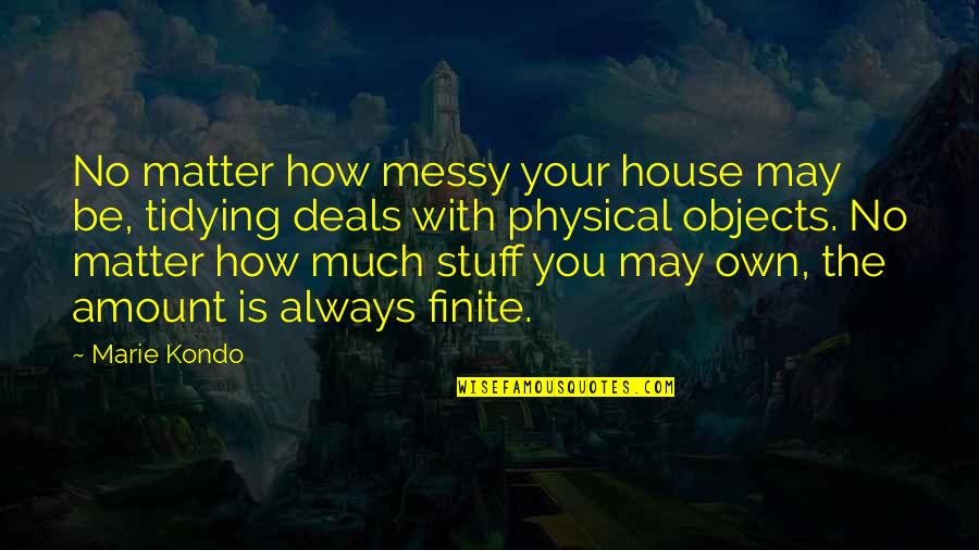 My House Is Messy Quotes By Marie Kondo: No matter how messy your house may be,