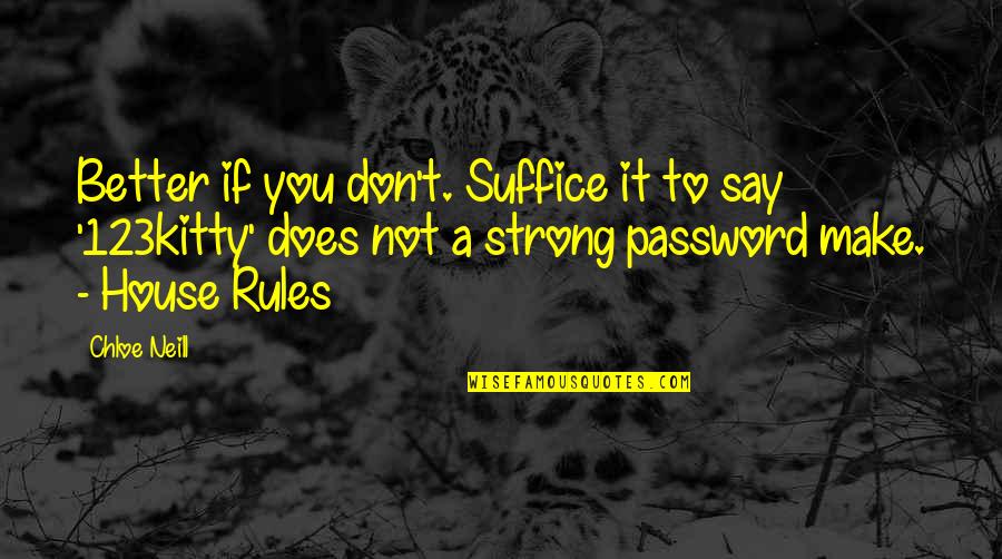 My House Rules Quotes By Chloe Neill: Better if you don't. Suffice it to say My House Rules Quotes By Chloe Neill: Better if you don't. Suffice it to say