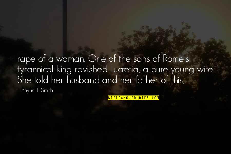 My Husband And Sons Quotes By Phyllis T. Smith: rape of a woman. One of the sons
