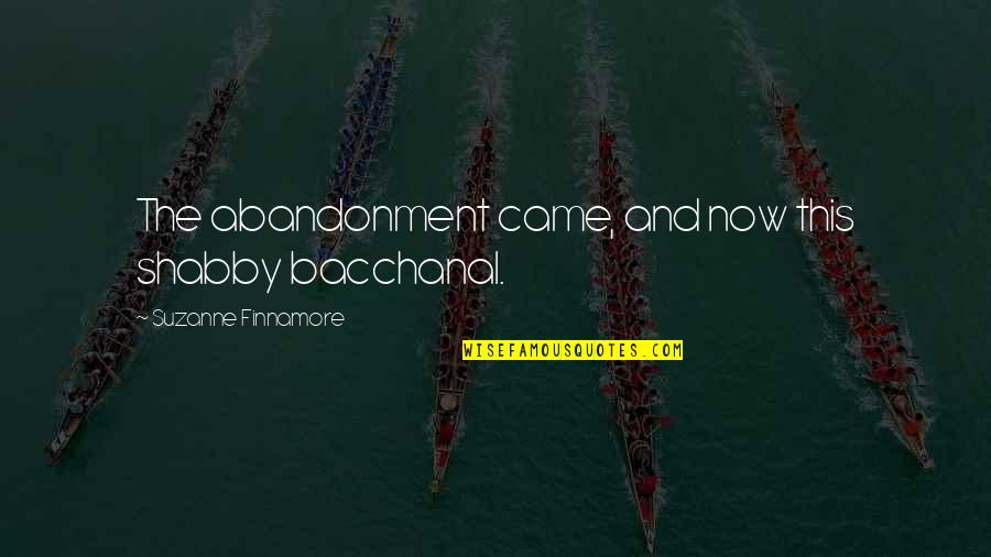 My Husband Cheating Quotes By Suzanne Finnamore: The abandonment came, and now this shabby bacchanal.