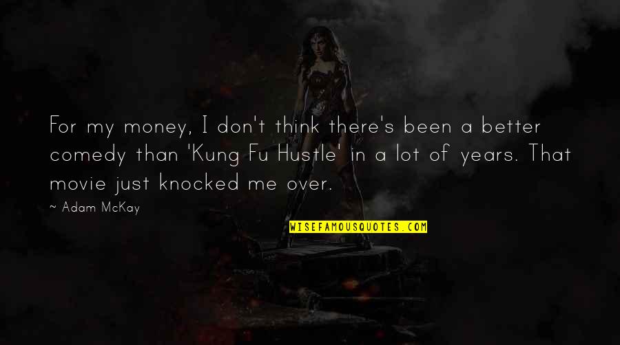 My Husband Doesnt Care About Me Quotes By Adam McKay: For my money, I don't think there's been My Husband Doesnt Care About Me Quotes By Adam McKay: For my money, I don't think there's been