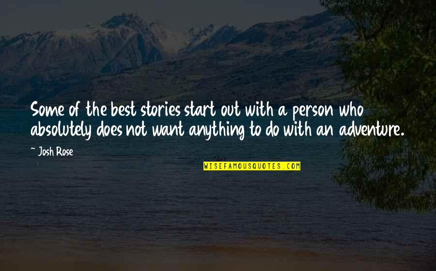 My Husband In Heaven Quotes By Josh Rose: Some of the best stories start out with My Husband In Heaven Quotes By Josh Rose: Some of the best stories start out with