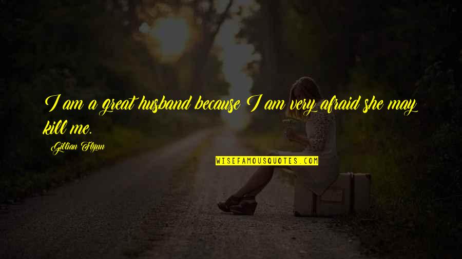 My Husband Is Great Quotes By Gillian Flynn: I am a great husband because I am My Husband Is Great Quotes By Gillian Flynn: I am a great husband because I am