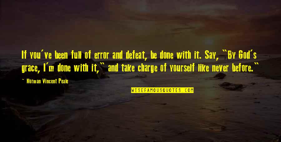 My Husband Is My Only Friend Quotes By Norman Vincent Peale: If you've been full of error and defeat,