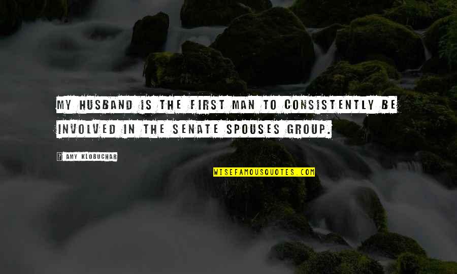 My Husband Is My Quotes By Amy Klobuchar: My husband is the first man to consistently