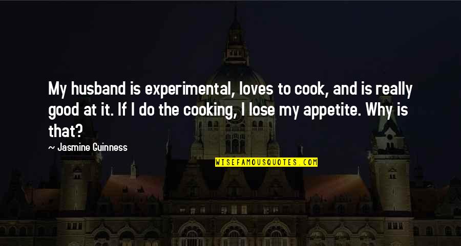 My Husband Is My Quotes By Jasmine Guinness: My husband is experimental, loves to cook, and