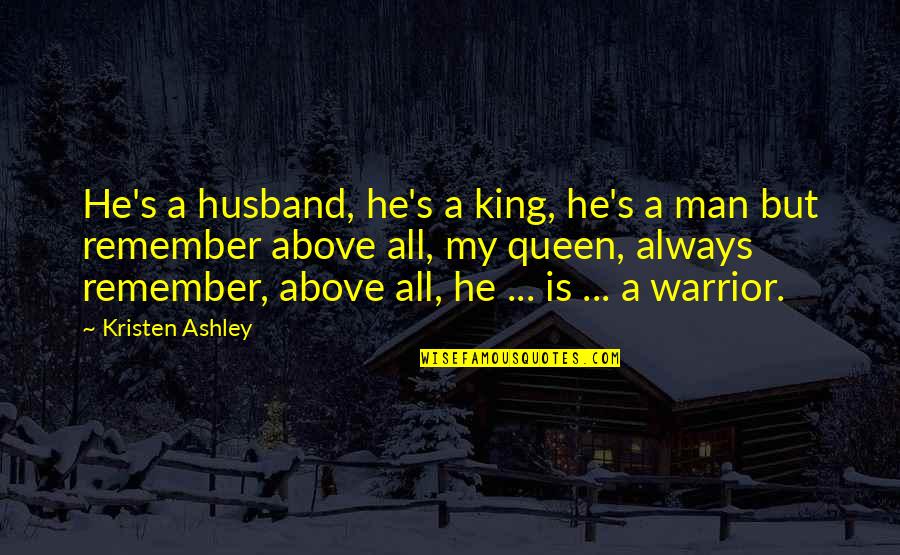 My Husband Is My Quotes By Kristen Ashley: He's a husband, he's a king, he's a