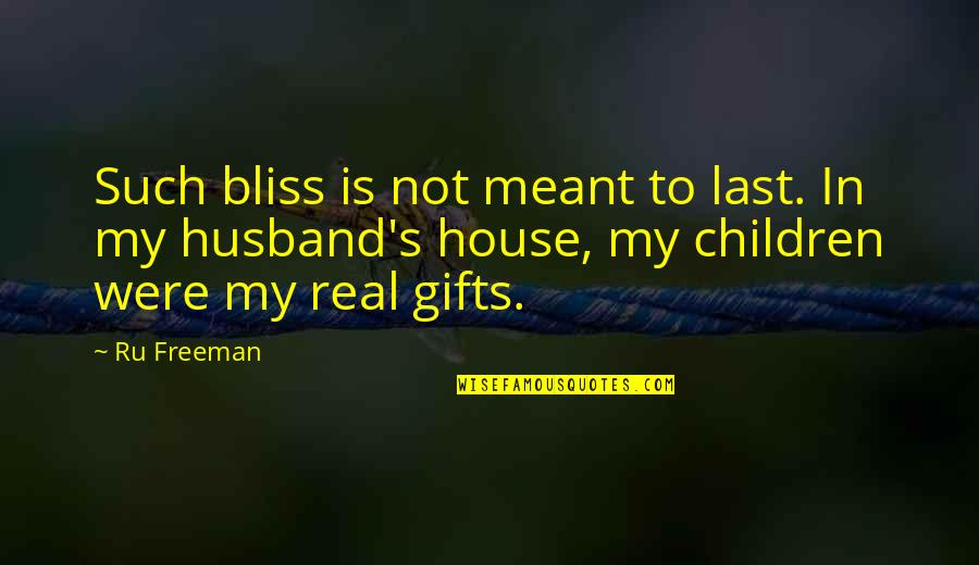 My Husband Is My Quotes By Ru Freeman: Such bliss is not meant to last. In