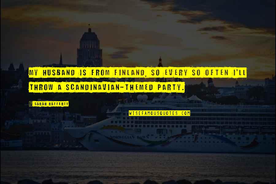My Husband Is My Quotes By Sarah Rafferty: My husband is from Finland, so every so