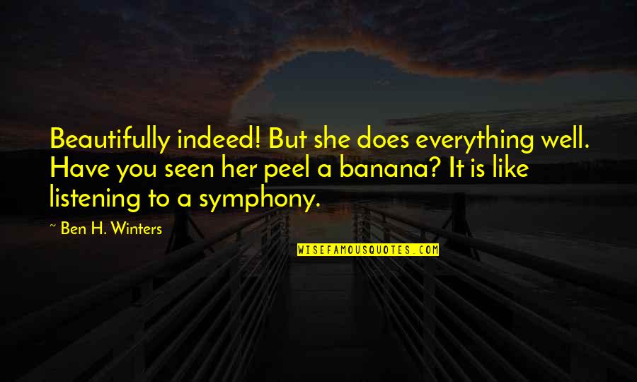 My Husband Lover Quotes By Ben H. Winters: Beautifully indeed! But she does everything well. Have
