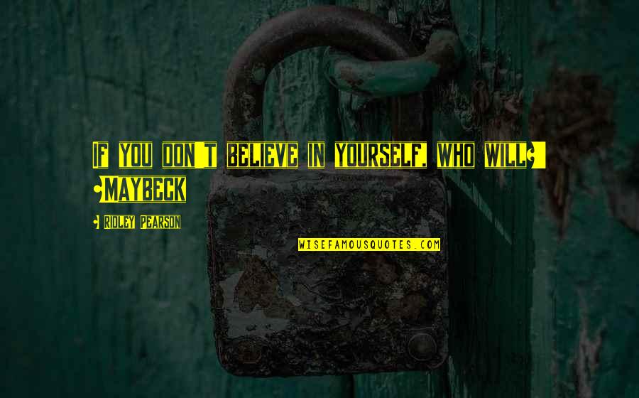 My Husband Lover Quotes By Ridley Pearson: If you don't believe in yourself, who will?'