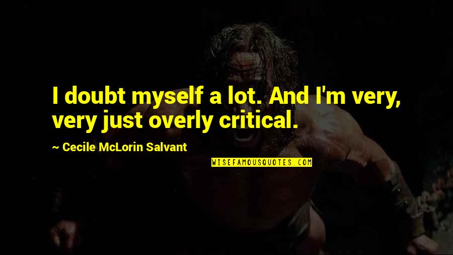 My Husband Provides Quotes By Cecile McLorin Salvant: I doubt myself a lot. And I'm very, My Husband Provides Quotes By Cecile McLorin Salvant: I doubt myself a lot. And I'm very,