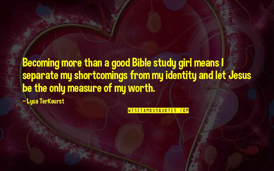 My Identity Quotes By Lysa TerKeurst: Becoming more than a good Bible study girl