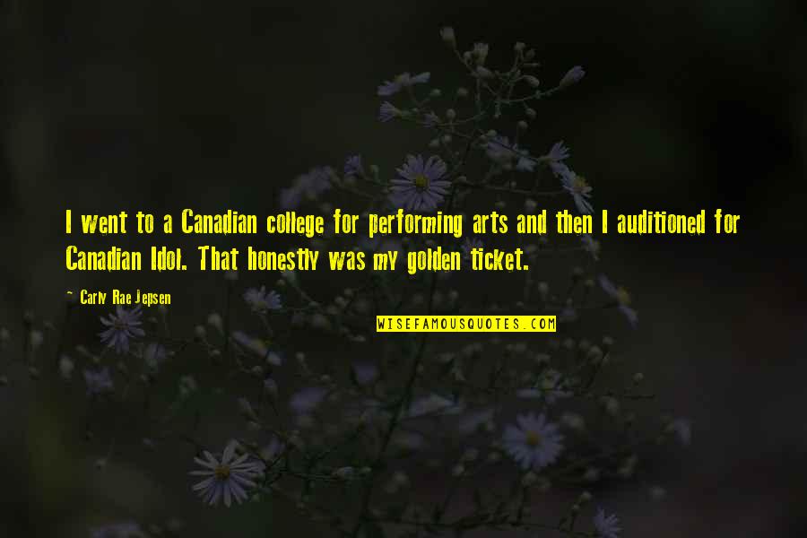 My Idol Quotes By Carly Rae Jepsen: I went to a Canadian college for performing My Idol Quotes By Carly Rae Jepsen: I went to a Canadian college for performing