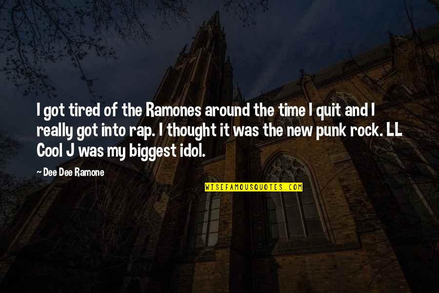 My Idol Quotes By Dee Dee Ramone: I got tired of the Ramones around the My Idol Quotes By Dee Dee Ramone: I got tired of the Ramones around the