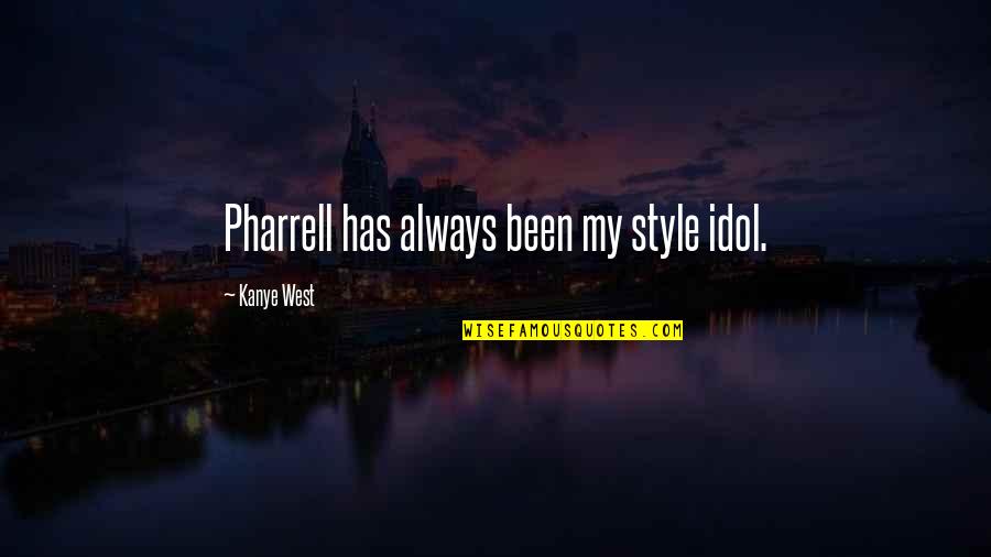 My Idol Quotes By Kanye West: Pharrell has always been my style idol. My Idol Quotes By Kanye West: Pharrell has always been my style idol.