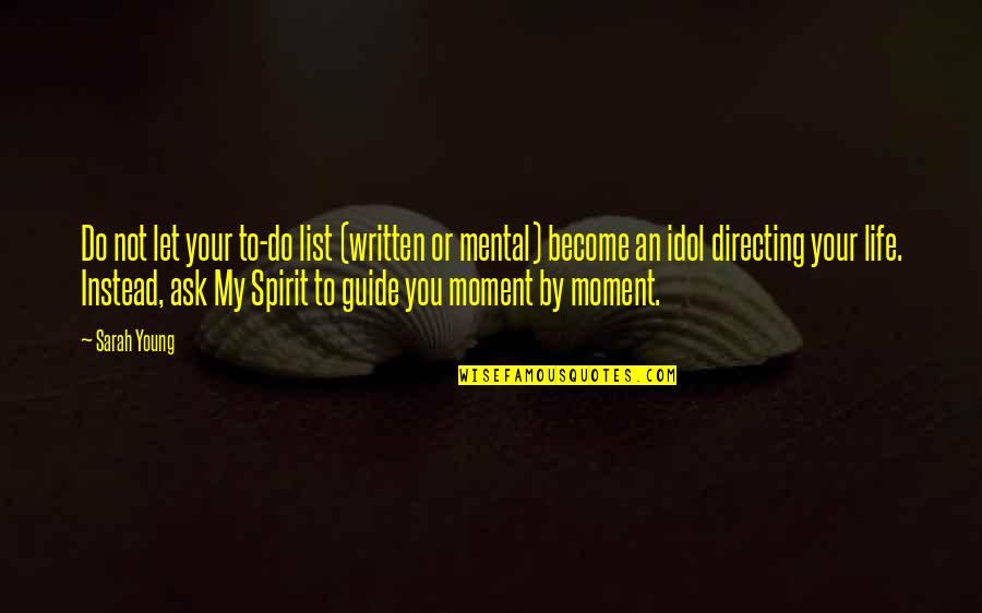 My Idol Quotes By Sarah Young: Do not let your to-do list (written or
