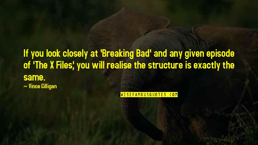 My Immortal Funny Quotes By Vince Gilligan: If you look closely at 'Breaking Bad' and My Immortal Funny Quotes By Vince Gilligan: If you look closely at 'Breaking Bad' and