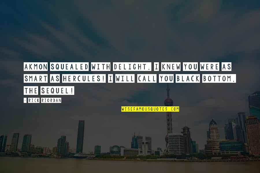 My Immortal Memorable Quotes By Rick Riordan: Akmon squealed with delight. I knew you were