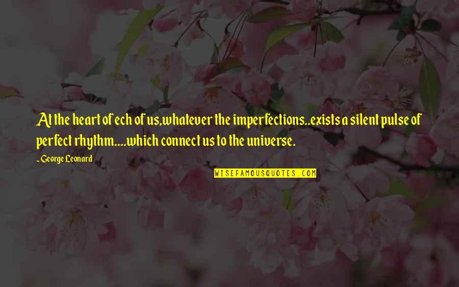 My Imperfections Quotes By George Leonard: At the heart of ech of us,whatever the My Imperfections Quotes By George Leonard: At the heart of ech of us,whatever the