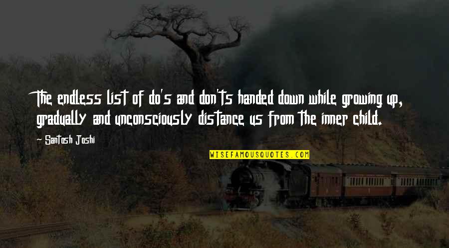 My Inner Child Is Happy Quotes By Santosh Joshi: The endless list of do's and don'ts handed