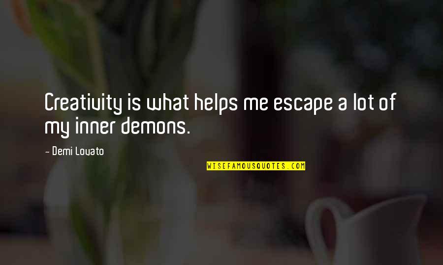 My Inner Demons Quotes By Demi Lovato: Creativity is what helps me escape a lot