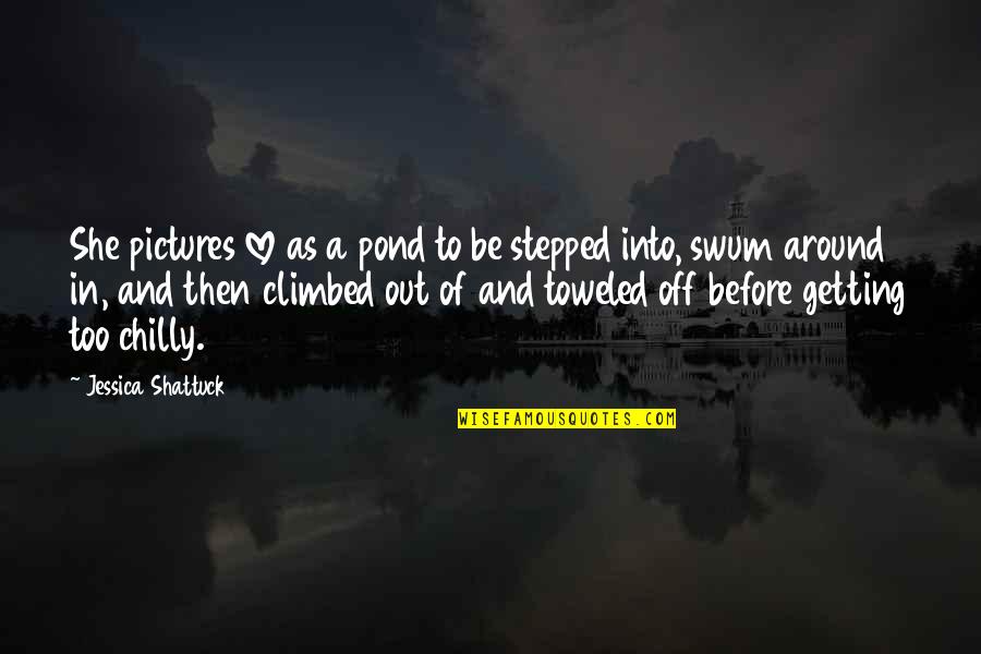 My Inspiration Tagalog Quotes By Jessica Shattuck: She pictures love as a pond to be My Inspiration Tagalog Quotes By Jessica Shattuck: She pictures love as a pond to be