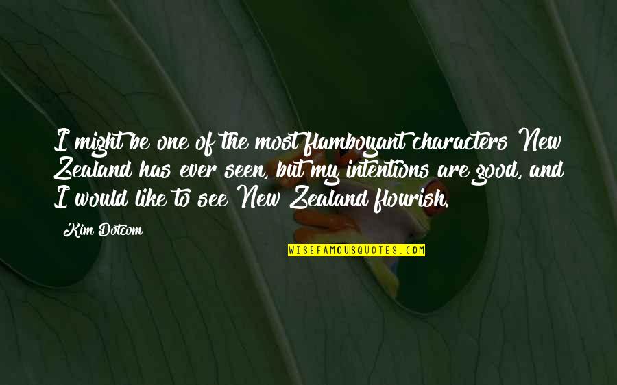 My Intentions Quotes By Kim Dotcom: I might be one of the most flamboyant My Intentions Quotes By Kim Dotcom: I might be one of the most flamboyant