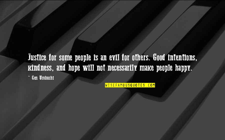 My Intentions Were Good Quotes By Gen Urobuchi: Justice for some people is an evil for My Intentions Were Good Quotes By Gen Urobuchi: Justice for some people is an evil for