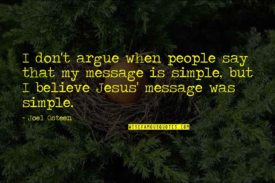 My Jesus Quotes By Joel Osteen: I don't argue when people say that my