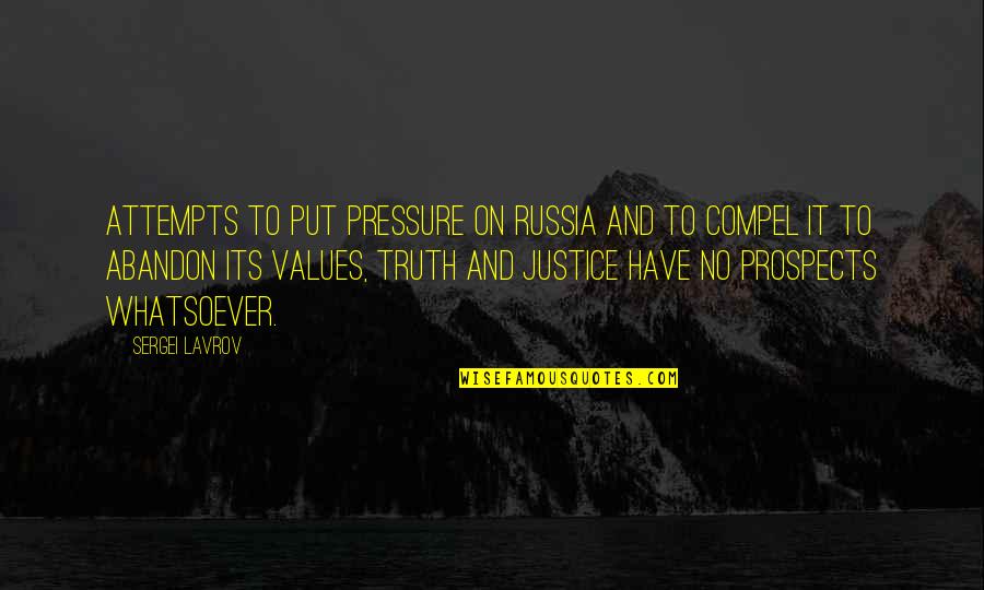 My Journey Has Ended Quotes By Sergei Lavrov: Attempts to put pressure on Russia and to