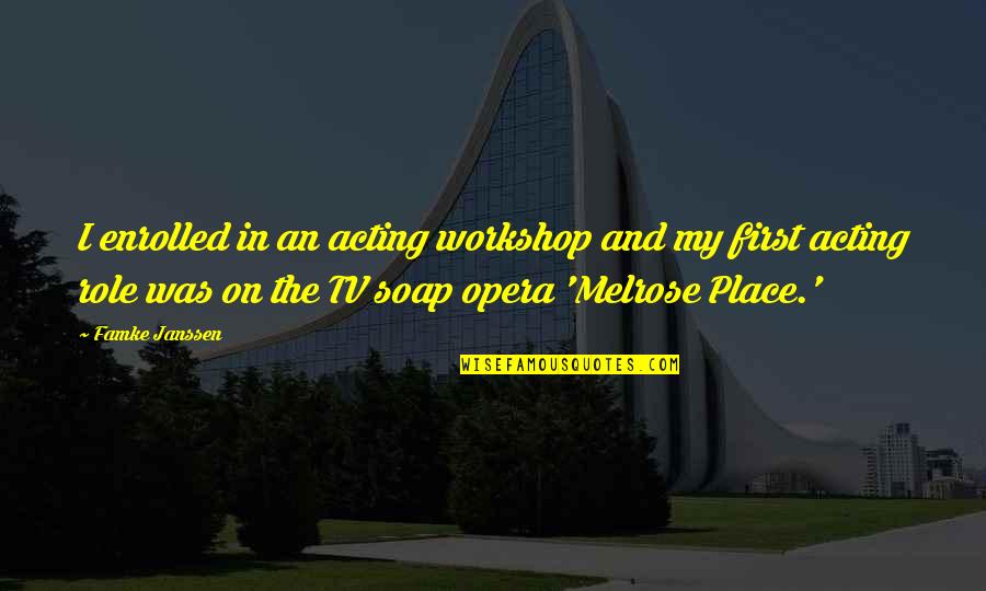 My Kids Come First Quotes By Famke Janssen: I enrolled in an acting workshop and my My Kids Come First Quotes By Famke Janssen: I enrolled in an acting workshop and my