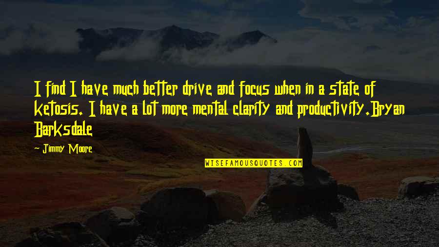 My Kids Come First Quotes By Jimmy Moore: I find I have much better drive and My Kids Come First Quotes By Jimmy Moore: I find I have much better drive and