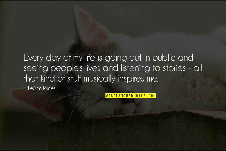 My Kind Of Day Quotes By LeAnn Rimes: Every day of my life is going out