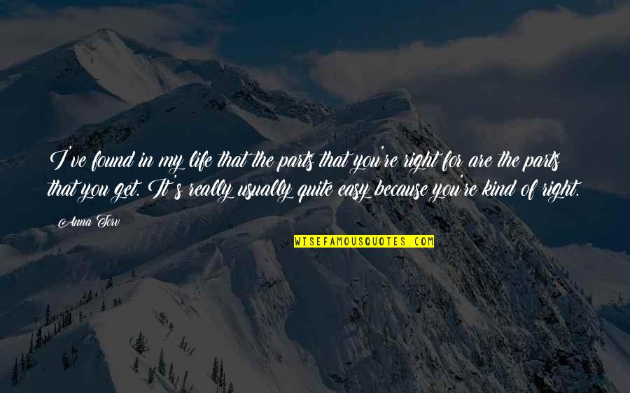 My Kind Of Life Quotes By Anna Torv: I've found in my life that the parts