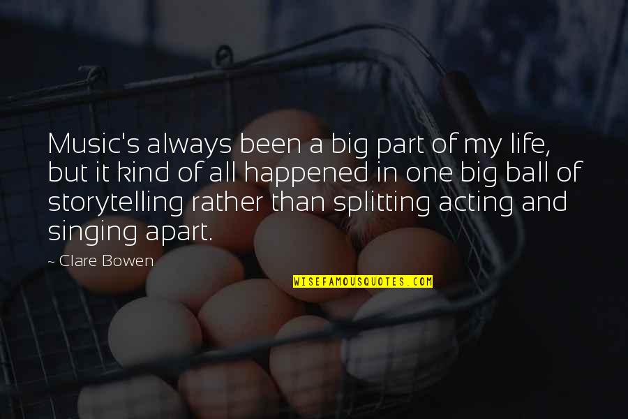 My Kind Of Life Quotes By Clare Bowen: Music's always been a big part of my