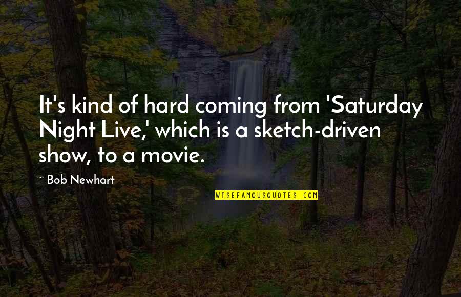 My Kind Of Night Quotes By Bob Newhart: It's kind of hard coming from 'Saturday Night My Kind Of Night Quotes By Bob Newhart: It's kind of hard coming from 'Saturday Night